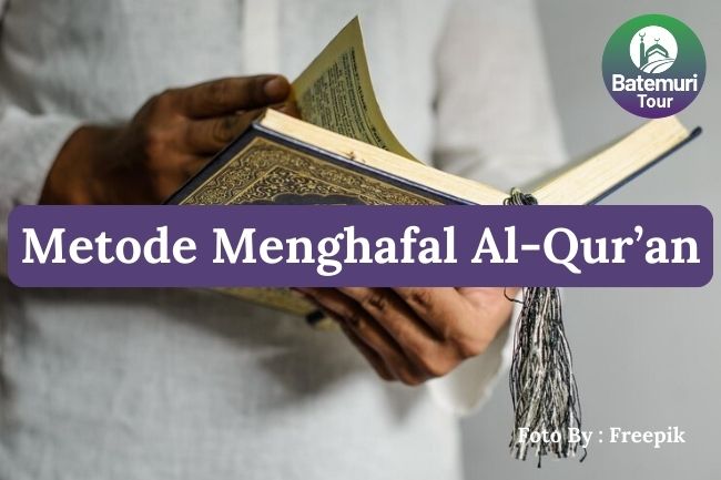 3 Metode Menghafalkan Al-Qur'an Agar Cepat Terhafal